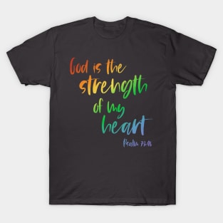 Christian Bible Verse: God is the strength of my heart (rainbow text) T-Shirt